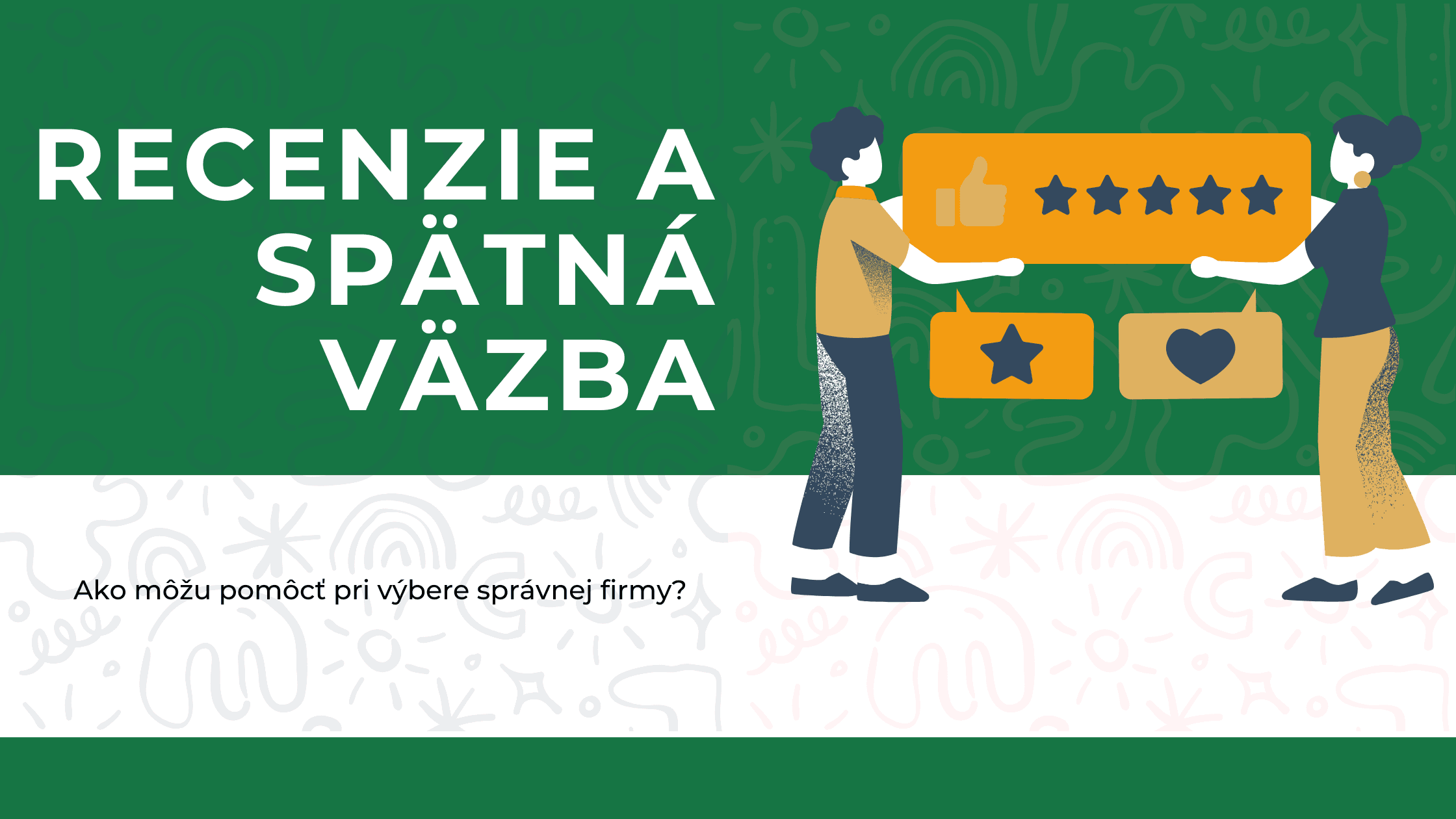 Recenzie a spätná väzba: Ako môžu pomôcť pri výbere správnej firmy?